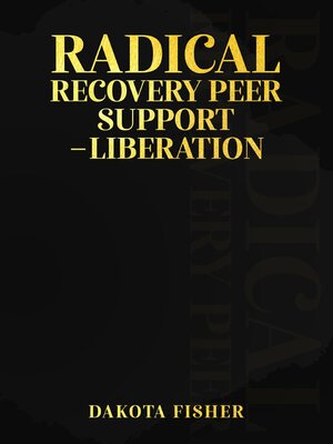 cover image of Radical Recovery Peer Support--Liberation